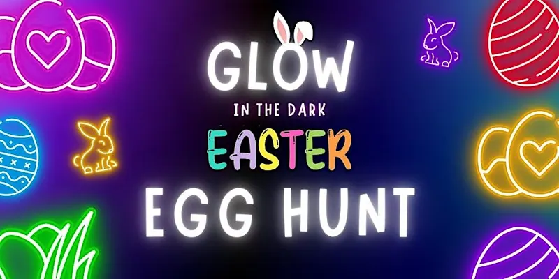 Glow in the Dark Easter Egg Hunt – An Egg-citing Adventure Awaits