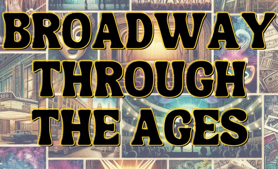 Broadway Through The Ages